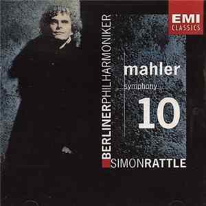 Mahler, Sir Simon Rattle, Berliner Philharmoniker - Symphony No.10 FLAC album