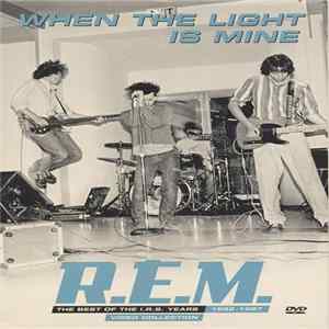 R.E.M. - When The Light Is Mine: The Best Of The I.R.S. Years 1982-1987 - Video Collection FLAC album