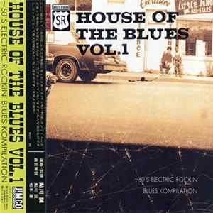 Various - House Of The Blues Vol.1 ~50's Electric Rockin' Blues Compilation FLAC album