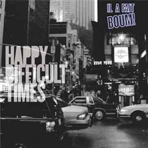 Il A Fait Boum! - Happy Difficult Times FLAC album