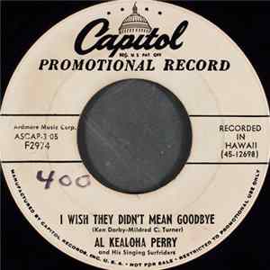 Al Kealoha Perry And His Singing Surfriders - I Wish They Didn't Mean Goodbye FLAC album