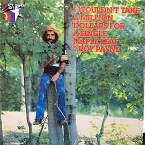 Roy Payne - I Wouldn't Take A Million Dollars For A Single Maple Leaf FLAC album