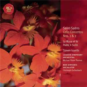 Saint-Saëns - Steven Isserlis, London Symphony Orchestra, Michael Tilson Thomas, NDR Sinfonie-Orchester, Christoph Eschenbach - Cello Concertos Nos. 1 & 2 ▪ La Muse Et Le Poète ▪ Suite FLAC album