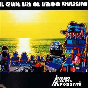 Ivano Alberto Fossati - Il Grande Mare Che Avremmo Traversato FLAC album