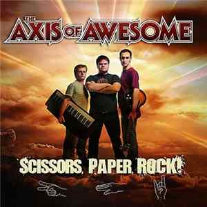 The Axis Of Awesome - Scissors, Paper, Rock! FLAC album