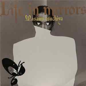 Masami Tsuchiya - Life In Mirrors FLAC album