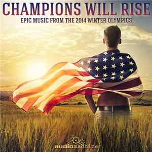 audiomachine - Champions Will Rise - Epic Music From The 2014 Winter Olympics FLAC album