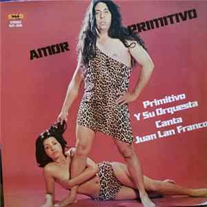 Primitivo Y Su Orquesta Canta Juan Lan Franco - Amor Primitivo FLAC album