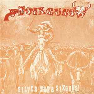 The Sixguns - Silver, Sex & Sixguns FLAC album