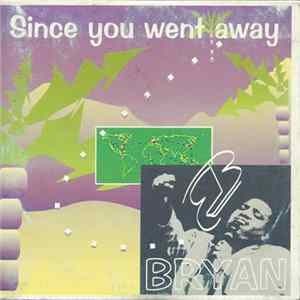 Bryan - Since You Went Away FLAC album