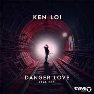 Ken Loi Feat. Dezi - Danger Love FLAC album