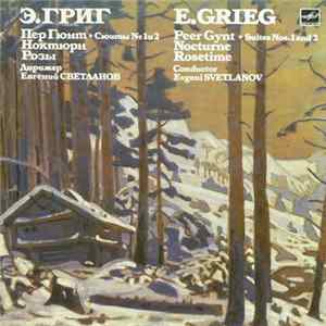 E. Grieg , The USSR Symphony Orchestra , Conductor Evgeni Svetlanov - Peer Gynt * Suites Nos. 1 And 2. Nocturne. Rosetime FLAC album