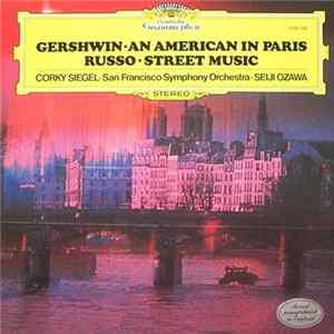 Gershwin / Russo - Corky Siegel · San Francisco Symphony Orchestra · Seiji Ozawa - An American In Paris / Street Music FLAC album