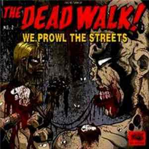 The Dead Walk! - We Prowl The Streets FLAC album