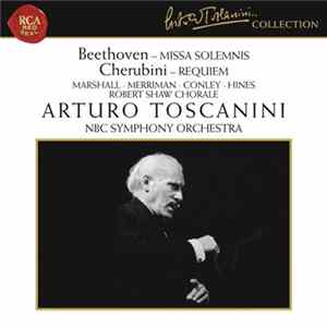 Beethoven / Cherubini - Marshall • Merriman • Conley • Hines • Robert Shaw Chorale, Arturo Toscanini, NBC Symphony Orchestra - Missa Solemnis / Requiem FLAC album