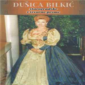 Dušica Bilkić - Starogradske I Izvorne Pesme FLAC album