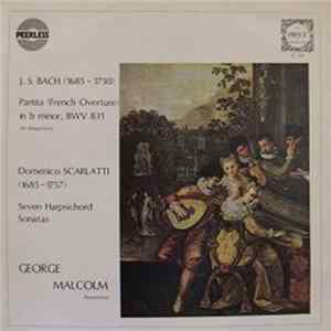 J. S. Bach / Scarlatti - George Malcolm - Partita (French Overture) In B Minor, BWV 831 / Seven Harpsichord Sonatas FLAC album