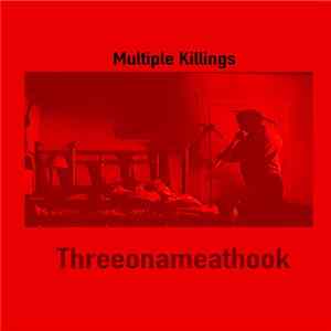 Threeonameathook - Multiple Killings FLAC album