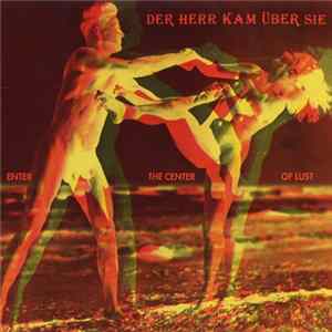 Der Herr Kam Über Sie - Enter The Center Of Lust FLAC album