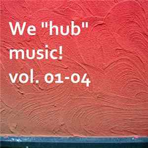Various - We "Hub" Music! Vol. 01-04 FLAC album
