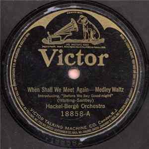 Hackel-Bergè Orchestra / Green Bros. Mellorimba Orchestra - When Shall We Meet Again / By The Old Ohio Shore FLAC album