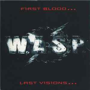 W.A.S.P. - First Blood... Last Visions... FLAC album