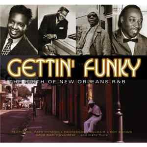 Various - Gettin' Funky The Birth Of New Orleans R & B FLAC album