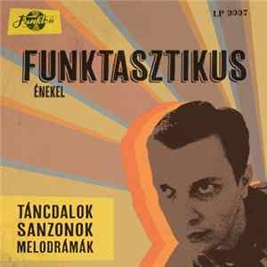 Funktasztikus - Táncdalok, Sanzonok, Melodrámák FLAC album