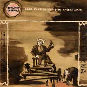 Berliner Ensemble Musik: Paul Dessau Text: Bertolt Brecht - Herr Puntila Und Sein Knecht Matti. Volksstück von Bertolt Brecht FLAC album