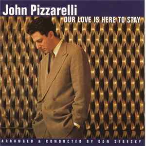 John Pizzarelli - Our Love Is Here To Stay FLAC album