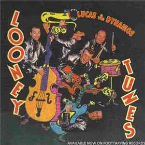 Lucas & The Dynamos - Looney Tunes FLAC album