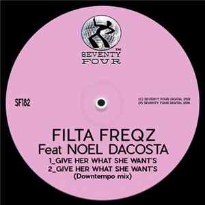 Filta Freqz Feat. Noel Da Costa - Give Her What She Want's FLAC album