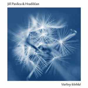 Jiří Pavlica & Hradišťan - Vteřiny Křehké FLAC album