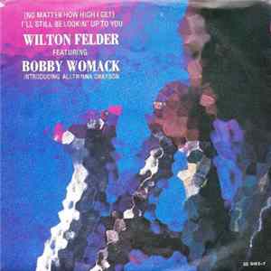Wilton Felder - (No Matter How High I Get) I'll Still Be Looking Up To You FLAC album