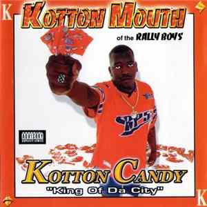 Kotton Mouth Of The Rally Boys - Kotton Candy "King Of Da City" FLAC album