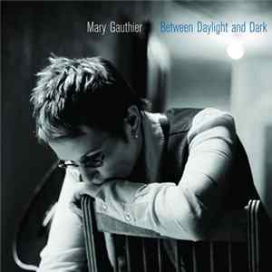Mary Gauthier - Between Daylight And Dark FLAC album