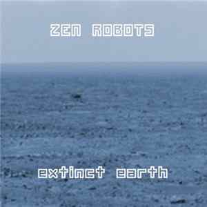 Zen Robots - Extinct Earth FLAC album