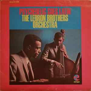 The Lebron Brothers Orchestra - Psychedelic Goes Latin FLAC album