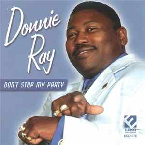 Donnie Ray - Don't Stop My Party FLAC album