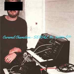 Caramel Chameleon - SERIAL No.130896 EP FLAC album