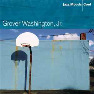 Grover Washington, Jr. - Jazz Moods - Cool FLAC album