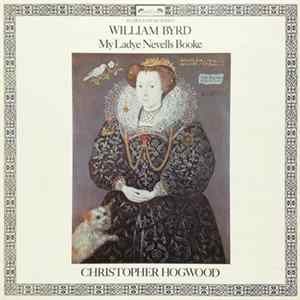 William Byrd, Christopher Hogwood - My Ladye Nevells Booke FLAC album