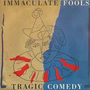 Immaculate Fools - Tragic Comedy FLAC album