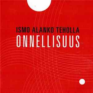 Ismo Alanko Teholla - Onnellisuus FLAC album