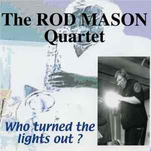 The Rod Mason Quartet - Who Turned The Lights Out? FLAC album