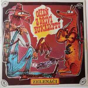 Zelenáči - Oheň Z Dříví Eukalyptu FLAC album