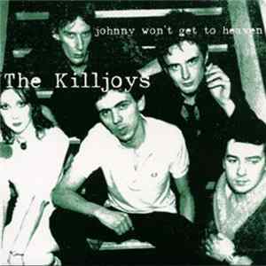 The Killjoys - Johnny Won't Get To Heaven FLAC album