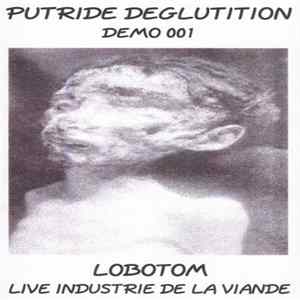 Putride Deglutition / Lobotom - Demo 001 / Live Industrie De La Viande FLAC album