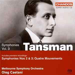 Tansman, Melbourne Symphony Orchestra, Oleg Caetani - Symphonies Vol.3, On The Symphonic Edge FLAC album