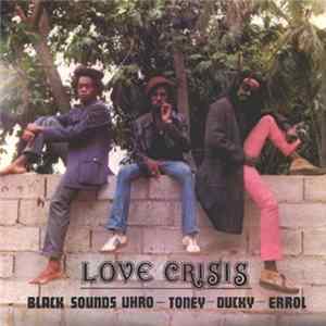 Black Sounds Uhro - Toney - Ducky - Errol - Love Crisis FLAC album